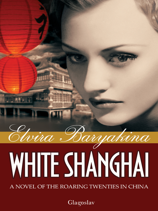 Title details for White Shanghai by Elvira Baryakina - Available